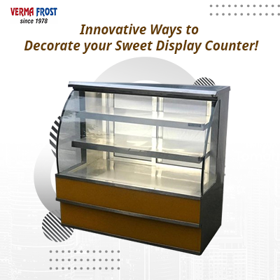 sweet display counters in Chandigarh
