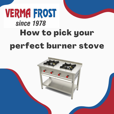 HOW TO PICK YOUR PERFECT BURNER STOVE