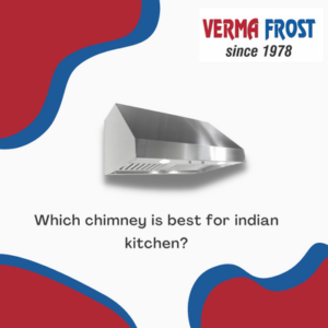Which chimney is best for indian kitchen